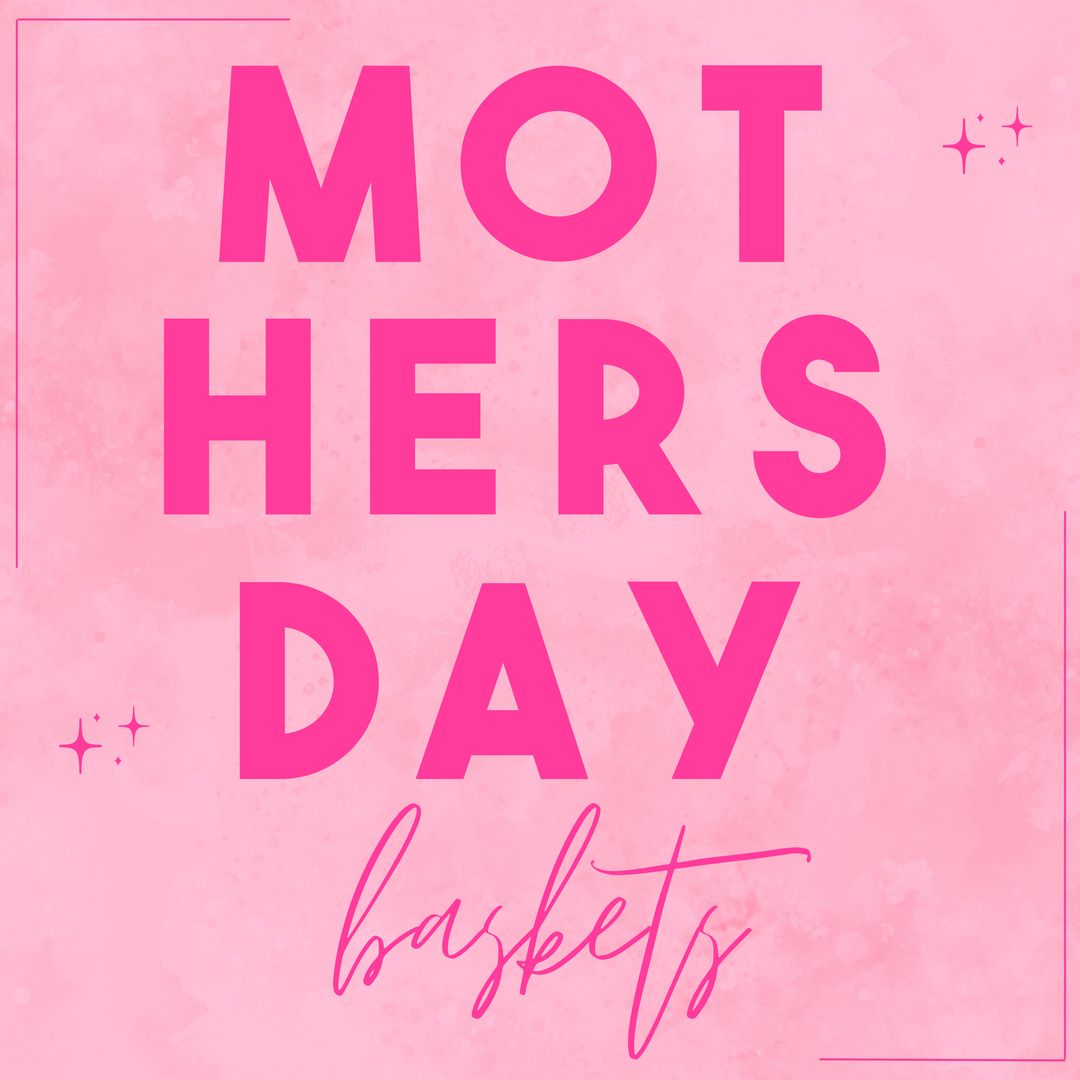 Gift Baskets | Custom Mother's Day Gift Baskets - Giddy Up Glamour Boutique