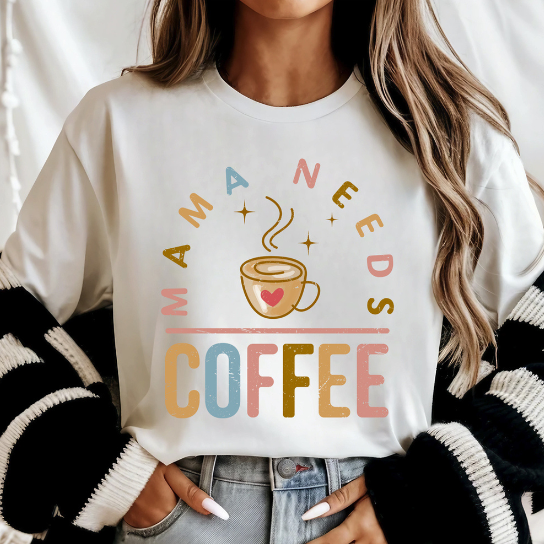 Made to Order | Mama Needs Coffee Graphic Tee or Sweatshirt in Multiple Printing Options on White