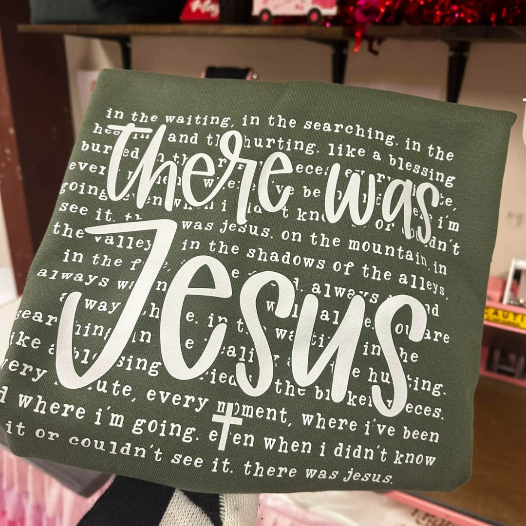 Made to Order | There Was Jesus Design Tee or Sweatshirt in Multiple Printing Options on Olive Green