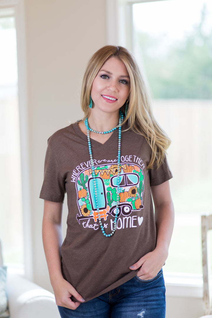 Last Chance Size Small | Wherever We Are Together, That Is Home Camper Short Sleeve Tee Shirt in Brown - Giddy Up Glamour Boutique