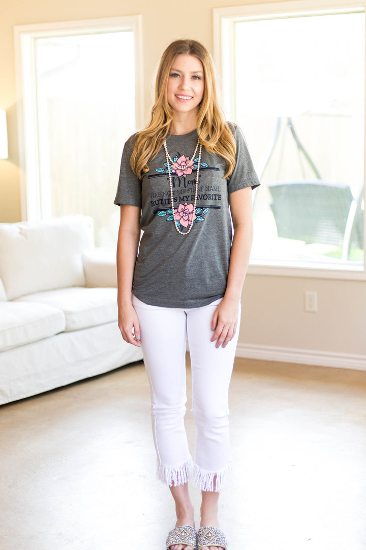 Mom Is My Favorite Name Short Sleeve Tee Shirt in Grey - Giddy Up Glamour Boutique