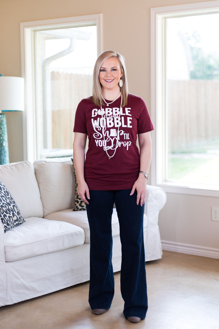Last Chance Size Small | Gobble Til You Wobble Shop Til You Drop Short Sleeve Tee Shirt in Maroon - Giddy Up Glamour Boutique