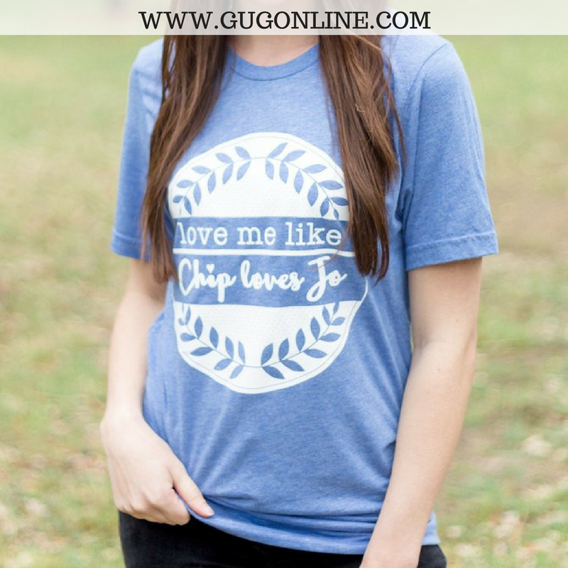 Last Chance Size Small | Love Me Like Chip Loves Jo Short Sleeve Tee Shirt in Blue - Giddy Up Glamour Boutique
