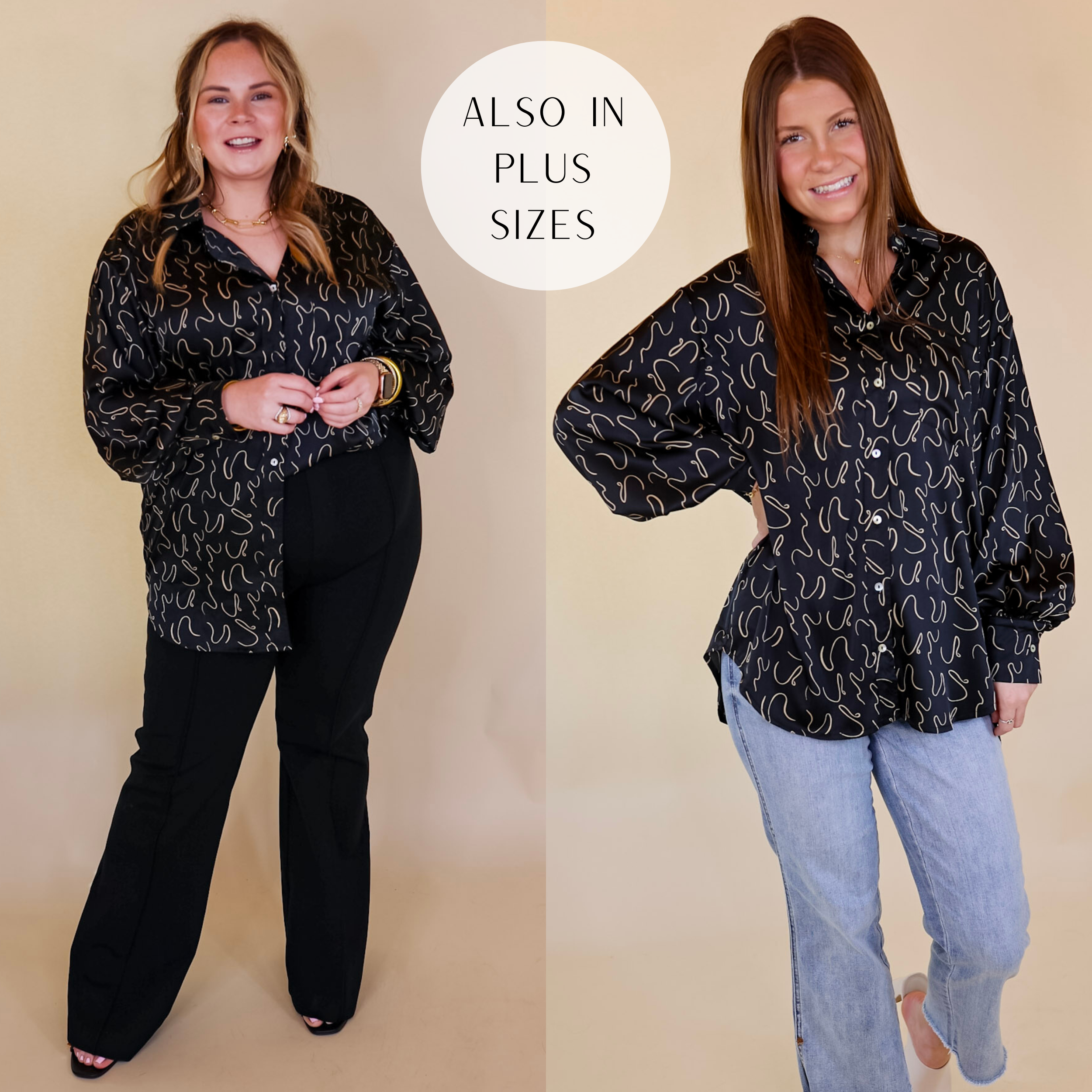 Models are wearing a satin button up top with long sleeves, a collared neckline, and a gold tone swirl print. Size large model has it paired with black slacks, black heels, and gold jewelry. Size small model has it paired with cropped jeans, ivory heels, and gold jewelry.