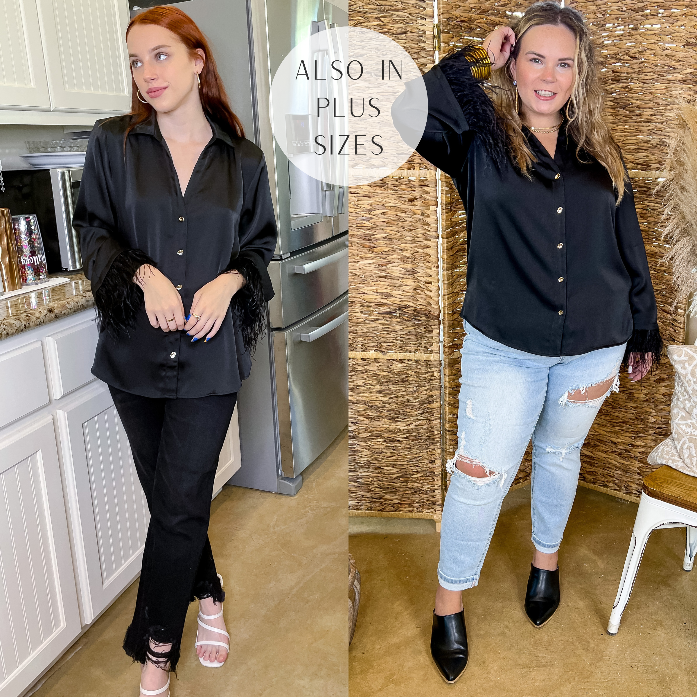 Model is wearing a black button up with long sleeves that have feathers around the wrist, and gold buttons. Size small model has this paired with white heels, black jeans, and gold jewelry. Size large model has this paired with boyfriend jeans, black mules, and gold jewelry.