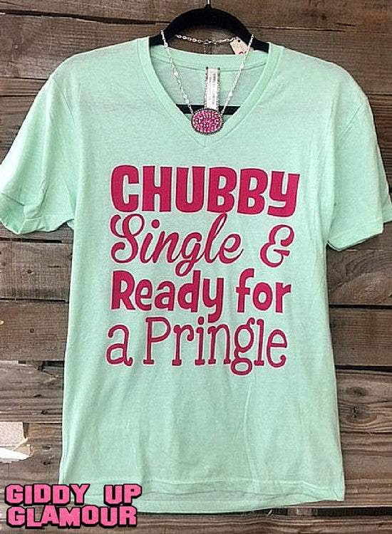 Last Chance Size Small | Chubby, Single & Ready for a Pringle Mint Short Sleeve Tee - Giddy Up Glamour Boutique