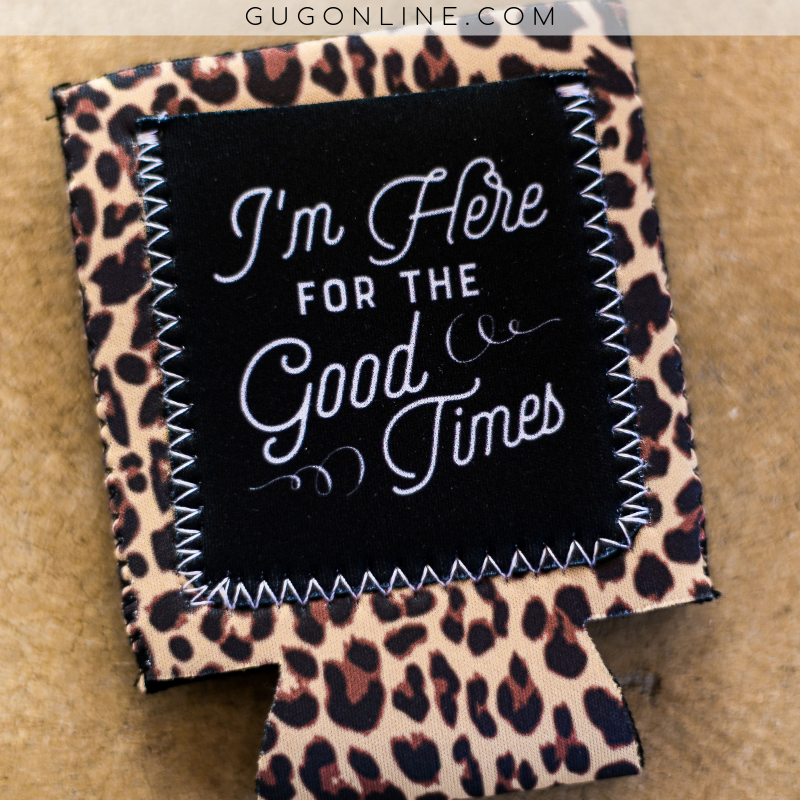I'm Here for the Good Times Leopard Pocket Koozie - Giddy Up Glamour Boutique