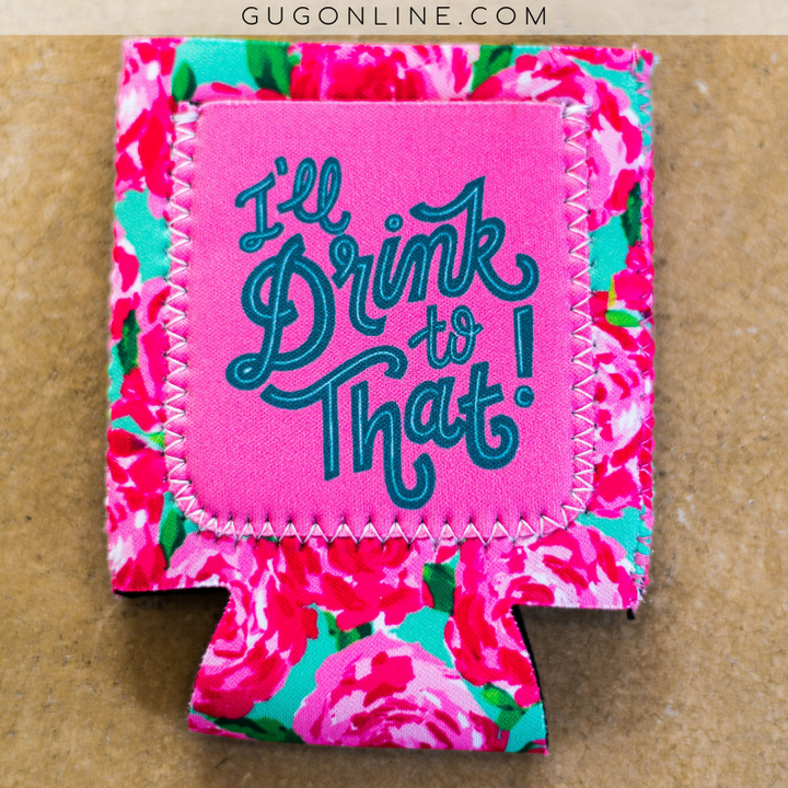 I'll Drink To That Floral Pocket Koozie - Giddy Up Glamour Boutique