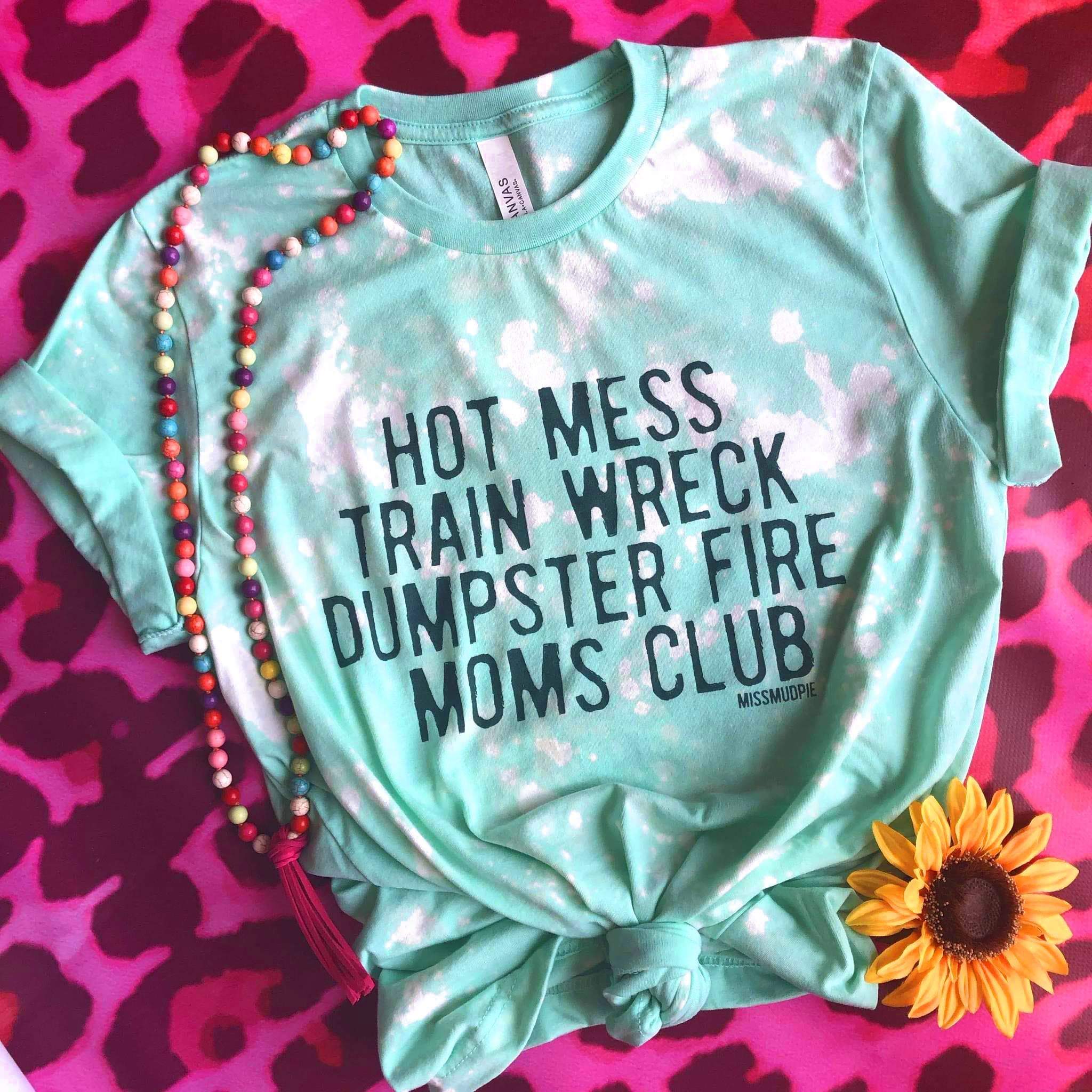 Online Exclusive | Hot Mess Train Wreck Dumpster Fire Moms Club Short Sleeve Bleached Graphic Tee in Mint Blue - Giddy Up Glamour Boutique